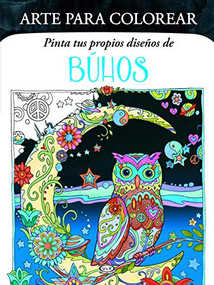 Pinta tus propios diseños de: Búhos (Spanish Edition) by Marjorie Sarnat, 9789877470277