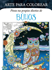 Pinta tus propios diseños de: Búhos (Spanish Edition) by Marjorie Sarnat, 9789877470277