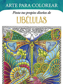 Pinta tus propios diseños de: Libélulas (Spanish Edition) by Angela Porter, 9786078614486