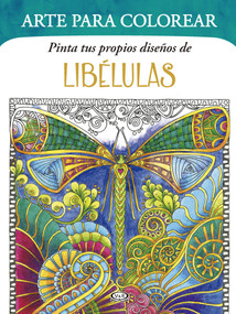 Pinta tus propios diseños de: Libélulas (Spanish Edition) by Angela Porter, 9786078614486