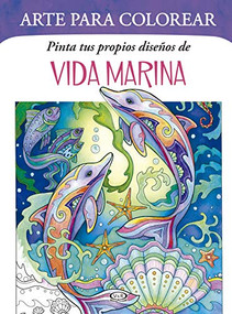 Pinta tus propios diseños de: Vida marina (Spanish Edition) by Marjorie Sarnat, 9786078614417