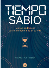 Tiempo sabio (Hábitos poderosos para conseguir más en tu vida) (Spanish Edition) by Amantha Imber, 9786076370148