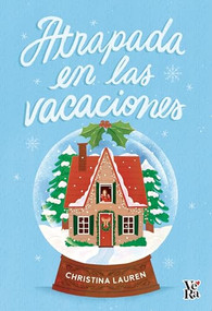 Atrapada en las vacaciones (Spanish Edition) by Christina Lauren, 9786076371183