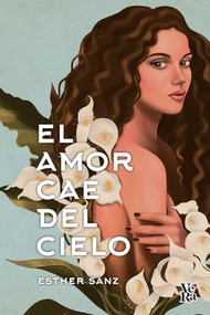 El amor cae del cielo (Spanish Edition) by Esther Sanz, 9789877477467