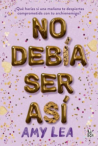 No debía ser así (Spanish Edition) by Amy Lea, 9786076370780