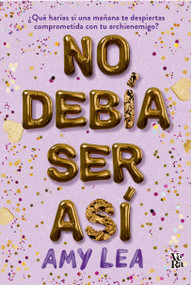 No debía ser así (Spanish Edition) by Amy Lea, 9786076370780
