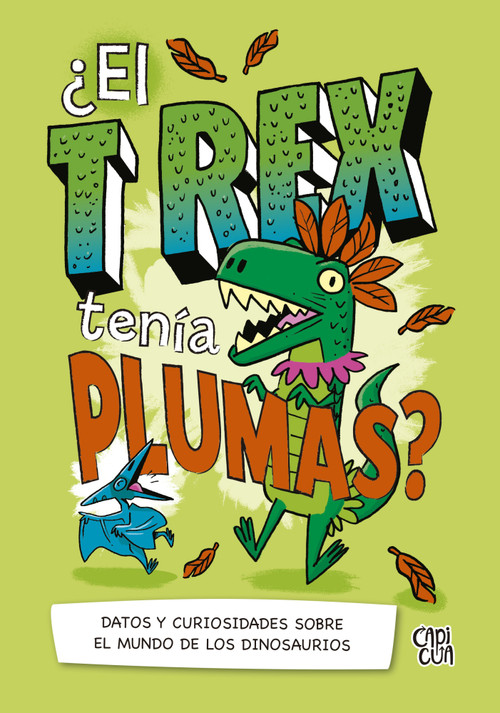 ¿El T-Rex tenía plumas? (Datos y curiosidades sobre el mundo de los dinosuarios) (Spanish Edition) by Thomas Canavan, 9786078712557