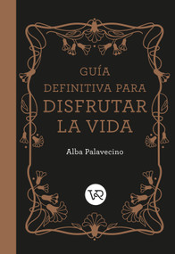 Guía definitiva para disfrutar la vida (Spanish Edition) by Alba Palavecino, 9789877478976