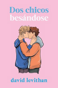 Dos chicos besándose (Spanish Edition) by David Levithan, 9786076370452