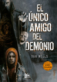 El único amigo del demonio (Spanish Edition) by Dan Wells, 9789877473247
