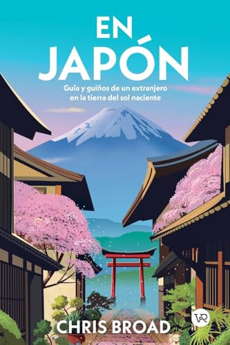 En Japón (Guía y guiños de un extranjero en la tierra del sol naciente) (Spanish Edition) by Chris Broad, 9786076371411