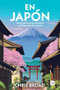En Japón (Guía y guiños de un extranjero en la tierra del sol naciente) (Spanish Edition) by Chris Broad, 9786076371411