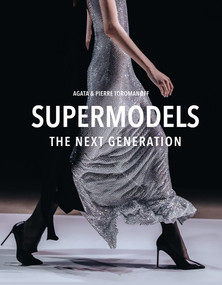 Supermodels (The Next Generation) by Agata Toromanoff, Pierre Toromanoff, 9780764373374