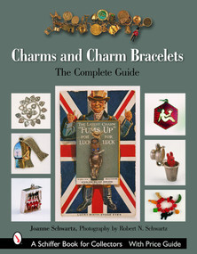 Charms and Charm Bracelets (The Complete Guide) by Joanne Schwartz, Robert N. Schwartz, Joan Munkacsi, 9780764321290