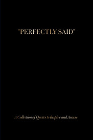 "Perfectly Said" (Black) (A Collection of Quotes to Inspire and Amuse) by Susan Stautberg, Theresa Behrendt, 9780764374005