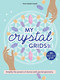 My Crystal Grids (Amplify the Power of Stones with Sacred Geometry) by Anne-Sophie Casper, 9780764372902