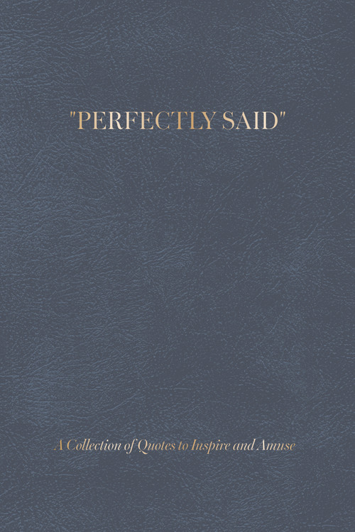Perfectly Said (Blue) (A Collection of Quotes to Inspire and Amuse) by Theresa Behrendt, Susan Stautberg, 9780764373992