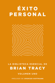 Éxito personal (La biblioteca esencial de Brian Tracy, Volumen 1) (Spanish Edition) by Brian Tracy, 9781400263301