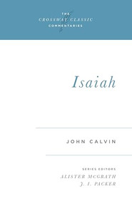 Isaiah by John Calvin, Alister McGrath, J. I. Packer, J. I. Packer, 9781581341560
