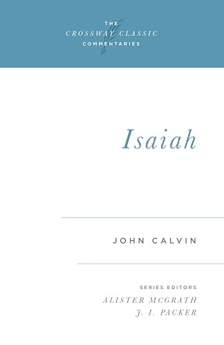Isaiah by John Calvin, Alister McGrath, J. I. Packer, J. I. Packer, 9781581341560