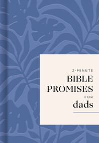 2-Minute Bible Promises for Dads (70 Quick Devotions for Faith, Strength, and Everyday Fatherhood) by DaySpring, 9781400264636