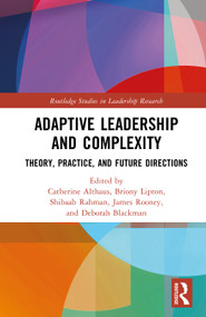Adaptive Leadership and Complexity (Theory, Practice, and Future Directions) by Catherine Althaus, Briony Lipton, Shibaab Rahman, James Rooney, Deborah Blackman, 9781041261865