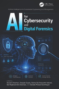 AI for Cybersecurity and Digital Forensics by Suresh Chavhan, Deepak Gupta, Sesha Sai Sravanthi Valiveti, Sai Raghavendra Varanasi, Sarada Prasad Gochhayat, 9781041252306