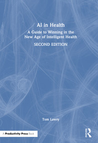 AI in Health (A Guide to Winning in the New Age of Intelligent Health) by Tom Lawry, 9781041343752