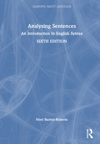 Analysing Sentences (An Introduction to English Syntax) by Noel Burton-Roberts, 9781032898285