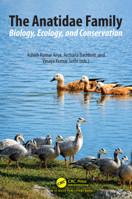 The Anatidae Family (Biology, Ecology, and Conservation) by Ashish Kumar Arya, Archana Bachheti, Vinaya Kumar Sethi, 9781041099956