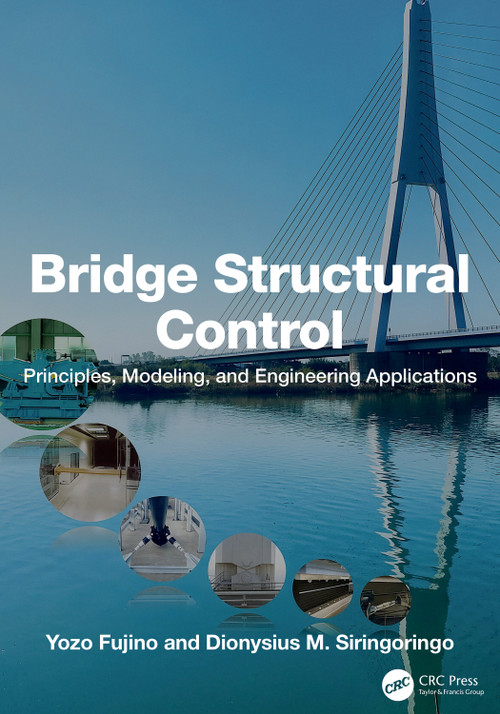 Bridge Structural Control (Principles, Modeling and Engineering Applications) by Yozo Fujino, Dionysius M. Siringoringo, 9781041425519