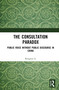 The Consultation Paradox (Public Voice Without Public Discourse in China) by Rongxin Li, 9781041334453