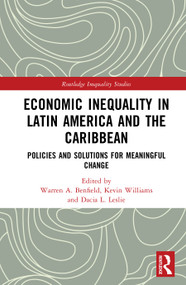 Economic Inequality in Latin America and the Caribbean (Policies and Solutions for Meaningful Change) by Warren A. Benfield, Kevin Williams, Dacia L. Leslie, 9781041050285