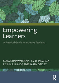 Empowering Learners (A Practical Guide to Inclusive Teaching) by Maya Gunawardena, K.V. Dhanapala, Penny A. Bishop, Karen Oakley, 9781041197645