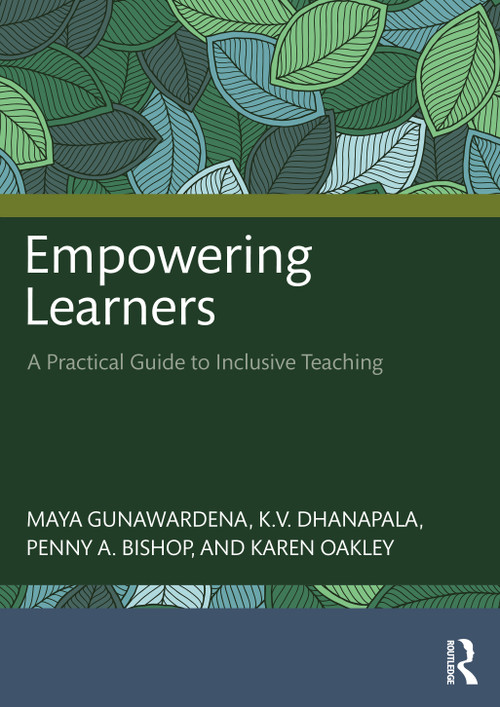Empowering Learners (A Practical Guide to Inclusive Teaching) by Maya Gunawardena, K.V. Dhanapala, Penny A. Bishop, Karen Oakley, 9781041197645