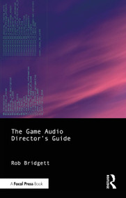 The Game Audio Director's Guide by Rob Bridgett, 9781041258926