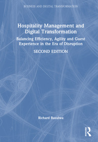 Hospitality Management and Digital Transformation (Balancing Efficiency, Agility and Guest Experience in the Era of Disruption) by Richard Busulwa, 9781032798745