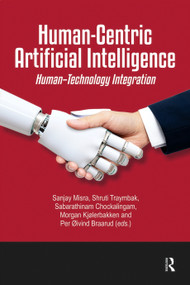 Human-Centric Artificial Intelligence (Human-Technology Integration) by Sanjay Misra, Shruti Traymbak, Sabarathinam ChockalingamØ, Kai Morgan Kjølerbakken, Per Øivind Braarud, 9781041053170