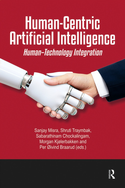 Human-Centric Artificial Intelligence (Human-Technology Integration) by Sanjay Misra, Shruti Traymbak, Sabarathinam ChockalingamØ, Kai Morgan Kjølerbakken, Per Øivind Braarud, 9781041053170