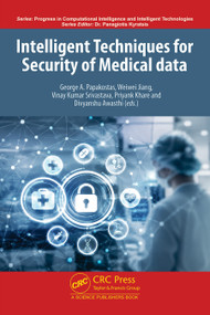 Intelligent Techniques for Security of Medical Data by George A. Papakostas, Weiwei Jiang, Vinay Kumar Srivastava, Priyank Khare, Divyanshu Awasthi, 9781041146230