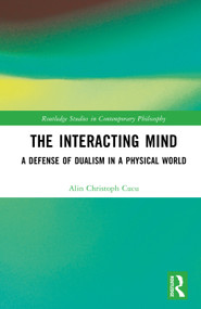 The Interacting Mind (A Defense of Dualism in a Physical World) by Alin Christoph Cucu, 9781041261360