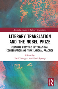 Literary Translation and the Nobel Prize (Cultural Prestige, International Consecration and Translational Practice) by Paul Tenngart, Karl Ågerup, 9781041021278