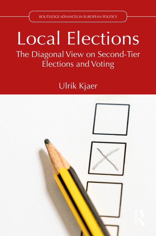 Local Elections (The Diagonal View on Second-Tier Elections and Voting) by Ulrik Kjaer, 9781041381136