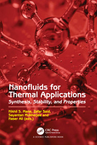 Nanofluids for Thermal Applications (Synthesis, Stability, and Properties) by Nikhil S. Mane, Zafar Said, Sayantan Mukherjee, Naser Ali, 9781041118879