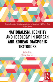 Nationalism, Identity and Ideology in Korean and Korean Diasporic Textbooks by Dong Bae Lee, 9781041353683