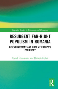 Resurgent Far-Right Populism in Romania (Disenchantment and Hope at Europe's Periphery) by Camil Ungureanu, Mihaela Mihai, 9781041194842