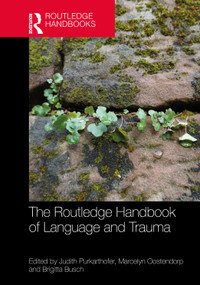 The Routledge Handbook of Language and Trauma by Judith Purkarthofer, Marcelyn Oostendorp, Brigitta Busch, 9781032223636