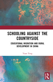 Schooling against the Countryside (Educational Migration and Rural Development in China) by Yuan Teng, 9781041289364