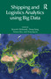 Shipping and Logistics Analytics using Big Data by Ryuichi Shibasaki, Dong Yang, Xiwen Bai, Haiying Jia, 9781032505343