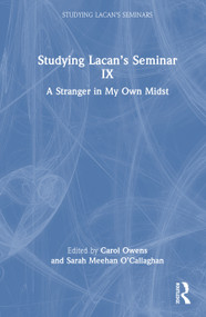 Studying Lacan's Seminar IX (A Stranger in My Own Midst) by Carol Owens, Sarah Meehan O'Callaghan, 9781032871240